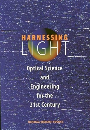 harnessing light optical science and engineering for the 21st century 1st edition national research council