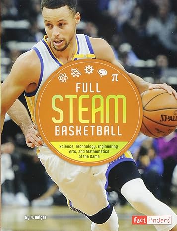 full steam basketball science technology engineering arts and mathematics of the game 1st edition n helget