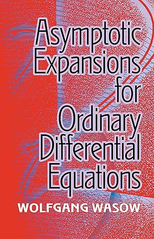 asymptotic expansions for ordinary differential equations 1st edition wolfgang wasow 0486824586,