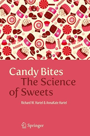 candy bites the science of sweets 2014 edition richard w. hartel ,annakate hartel 146149382x, 978-1461493822