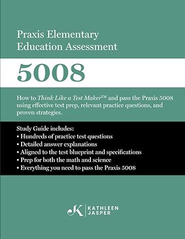 praxis elementary education assessment 5008 mathematics and science how to think like a test makertm and pass