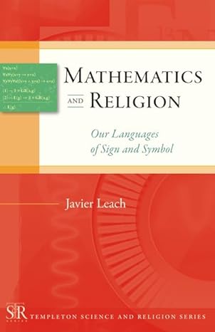 mathematics and religion our languages of sign and symbol 1st edition javier leach 1599471493, 978-1599471495