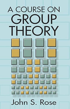 a course on group theory revised edition john s. rose 0486681947, 978-0486681948