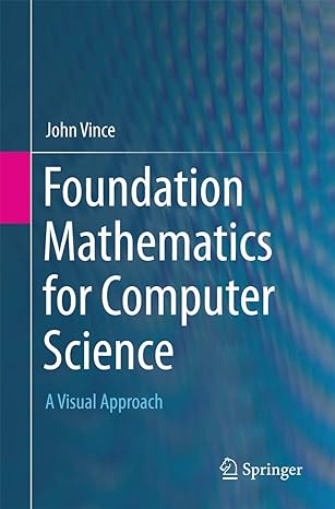 foundation mathematics for computer science a visual approach 2015 edition john vince 3319214365,