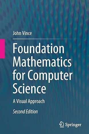 foundation mathematics for computer science a visual approach 2nd edition john vince 3030420779,