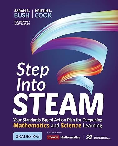 step into steam grades k 5 your standards based action plan for deepening mathematics and science learning