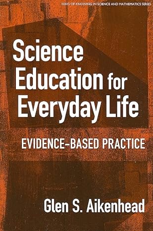 science education for everyday life evidence based practice 1st edition glen s. aikenhead ,richard a. duschl