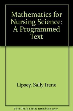 mathematics for nursing science a programmed text 2nd edition sally irene lipsey 0471017981, 978-0471017981