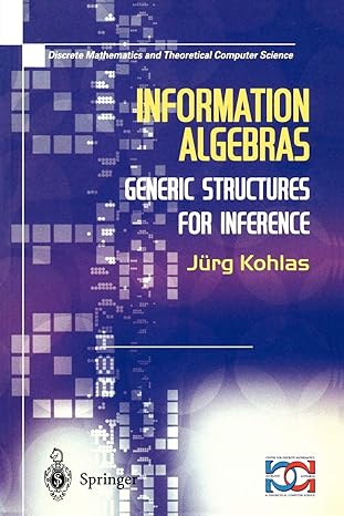 information algebras generic structures for inference 1st edition juerg kohlas 1852336897, 978-1852336899