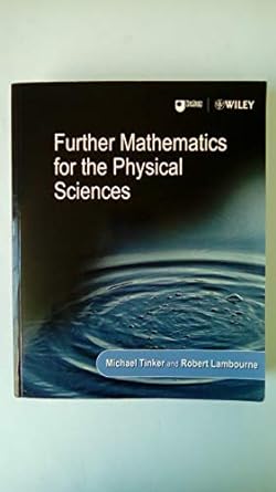 further mathematics for the physical sciences 1st edition michael tinker ,robert lambourne 0471867233,