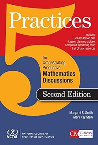 5 practices for orchestrating productive mathematics discussions 2nd edition margaret s. smith ,mary k. stein