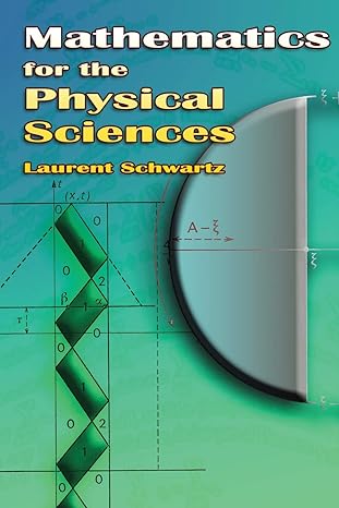 mathematics for the physical sciences 1st edition laurent schwartz 0486466620, 978-0486466620