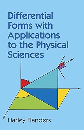 differential forms with applications to the physical sciences revised edition harley flanders 0486661695,