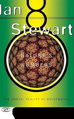 nature s numbers the unreal reality of mathematics 1st edition ian stewart 0465072747, 978-0465072743