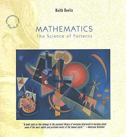 mathematics the science of patterns the search for order in life mind and the universe 1st edition keith