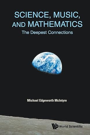 science music and mathematics the deepest connections 1st edition michael edgeworth mcintyre 981124183x,