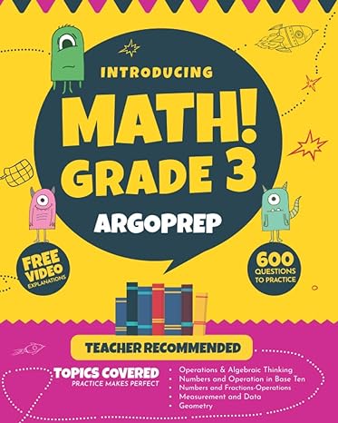 introducing math grade 3 by argoprep 600+ practice questions + comprehensive overview of each topic +