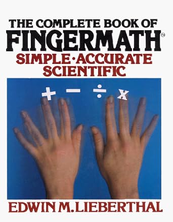 the complete book of fingermath simple accurate scientific 1st edition edwin m. lieberthal 0070376808,