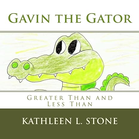 gavin the gator greater than and less than 1st edition kathleen l. stone 1539166678, 978-1539166672