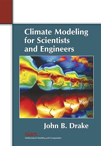 climate modeling for scientists and engineers 1st edition john b. drake 1611973538, 978-1611973532