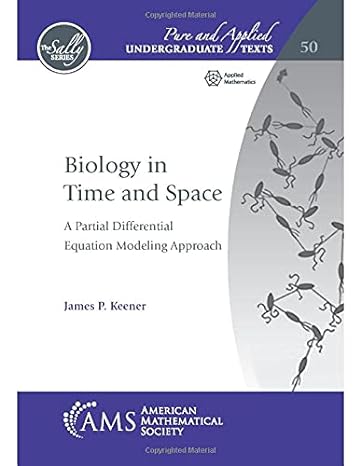 biology in time and space a partial differential equation modeling approach 1st edition james p. keener