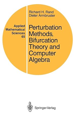 perturbation methods bifurcation theory and computer algebra 1st edition richard h. rand, dieter armbruster