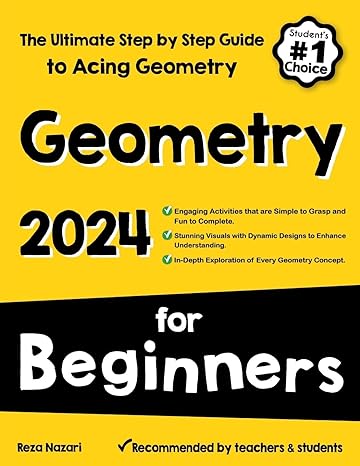 geometry for beginners the ultimate step by step guide to acing geometry 1st edition reza nazari 1637195508,