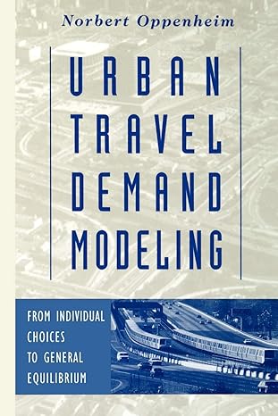 urban travel demand modeling from individual choices to general equilibrium 1st edition norbert oppenheim