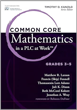 common core mathematics in a plc at worktm grades 3 5 1st edition matthew r. larson, francis fennell,