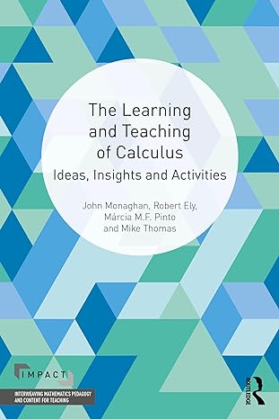 the learning and teaching of calculus 1st edition john monaghan, robert ely, marcia m.f. pinto, mike thomas