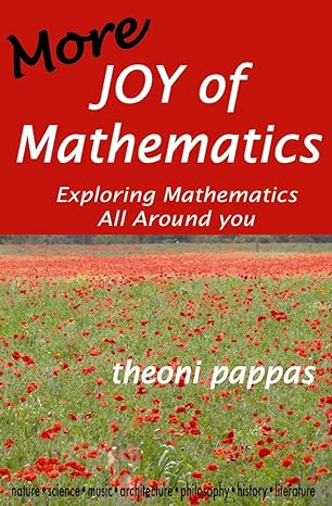 more joy of mathematics exploring mathematics all around you 1st edition theoni pappas 093317473x