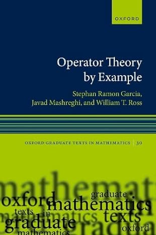 operator theory by example 1st edition stephan ramon garcia, javad mashreghi, william t. ross 0192863878,