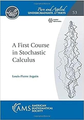 a first course in stochastic calculus 1st edition louis pierre arguin 1470464888, 978-1470464882