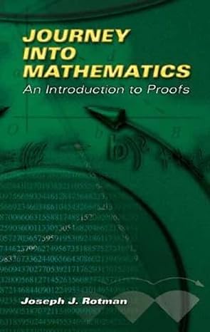 journey into mathematics an introduction to proofs 1st edition joseph j. rotman 0486453065, 978-0486453064