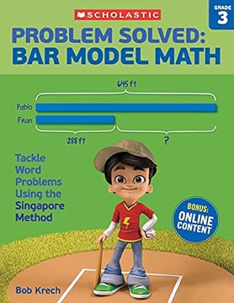 problem solved bar model math grade 3 tackle word problems using the singapore method 1st edition bob krech