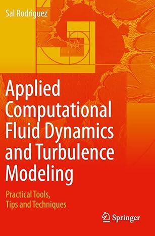 applied computational fluid dynamics and turbulence modeling practical tools tips and techniques 1st edition