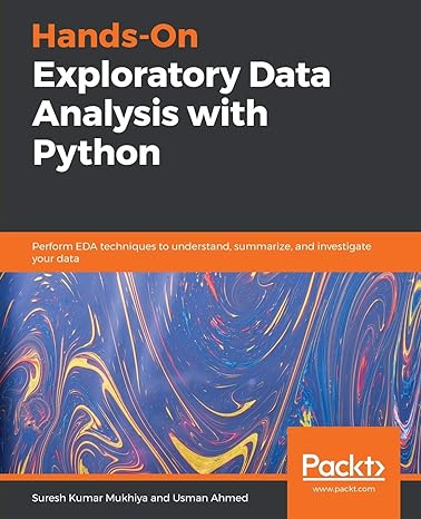 hands on exploratory data analysis with python perform eda techniques to understand summarize and investigate