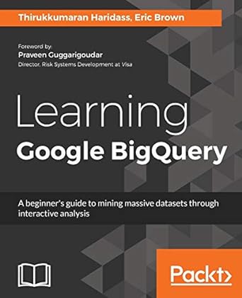 learning google bigquery a beginner s guide to mining massive datasets through interactive analysis 1st