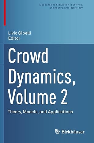 crowd dynamics volume 2 theory models and applications 1st edition livio gibelli 3030504522, 978-3030504526