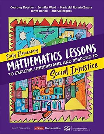 early elementary mathematics lessons to explore understand and respond to social injustice 1st edition