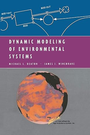 dynamic modeling of environmental systems 1st edition michael l. deaton, james j. winebrake 1461270855,