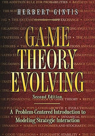 game theory evolving a problem centered introduction to modeling strategic interaction 2nd edition herbert