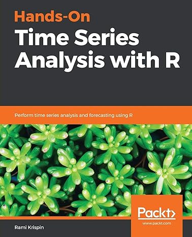 hands on time series analysis with r perform time series analysis and forecasting using r 1st edition rami