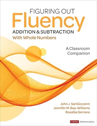 figuring out fluency addition and subtraction with whole numbers a classroom companion 1st edition john j.