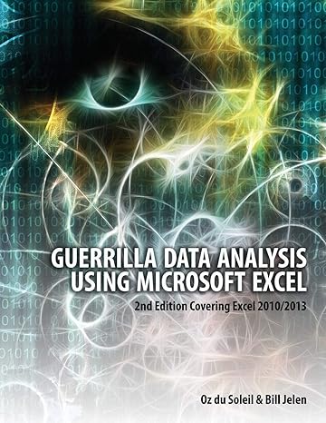 guerrilla data analysis using microsoft excel covering excel 2010/2013 2nd edition oz du soleil, bill jelen