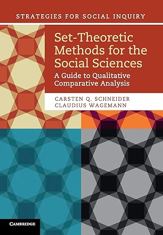 set theoretic methods for the social sciences a guide to qualitative comparative analysis new edition carsten