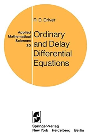 ordinary and delay differential equations 1st edition r. d. driver 0387902317, 978-0387902319