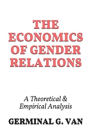 the economics of gender relations a theoretical and empirical analysis 1st edition germinal g. van