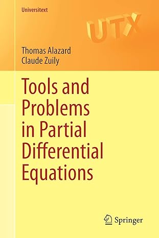 tools and problems in partial differential equations 1st edition thomas alazard, claude zuily 303050283x,