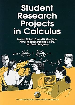 student research projects in calculus 1st edition and david pengelley marcus cohen, edward d. gaughan, arthur